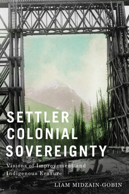 Settler Colonial Sovereignty, Liam Midzain-Gobin - Paperback - 9780228025498