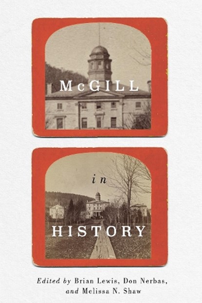 McGill in History, Brian Lewis ; Don Nerbas ; Melissa N. Shaw - Gebonden - 9780228025924