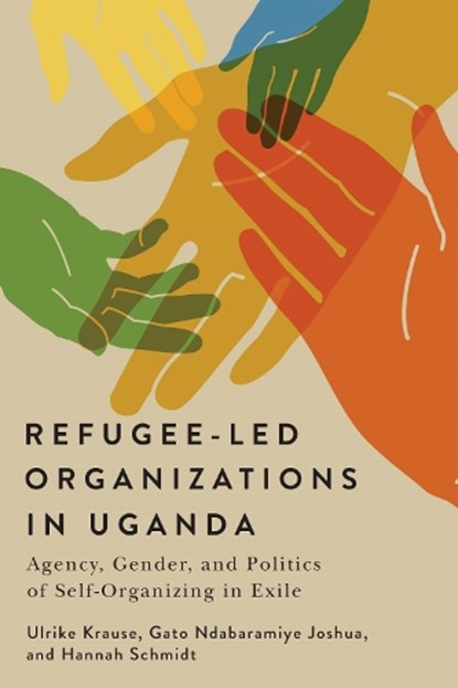 Refugee-Led Organizations in Uganda, Ulrike Krause ; Gato Ndabaramiye Joshua ; Hannah Schmidt - Paperback - 9780228026952