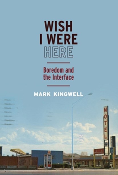 Wish I Were Here, Mark Kingwell - Paperback - 9780228028000