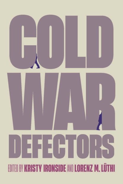 Cold War Defectors, Kristy Ironside ; Lorenz Luthi - Paperback - 9780228028017