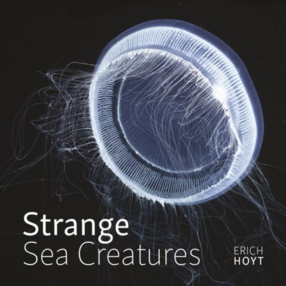 Strange Sea Creatures, Erich Hoyt - Gebonden - 9780228102977
