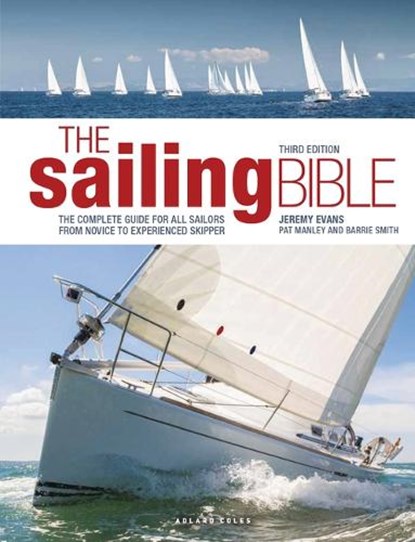 The Sailing Bible: The Complete Guide for All Sailors from Novice to Experienced Skipper, Jeremy Evans - Gebonden - 9780228104650