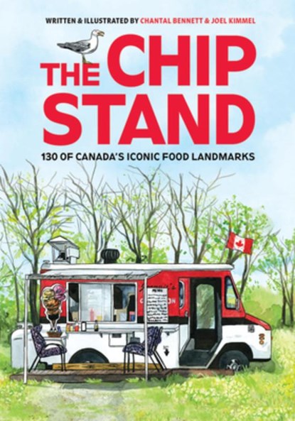The Chip Stand: 130 of Canada's Iconic Food Landmarks, Joel Kimmel - Paperback - 9780228105985