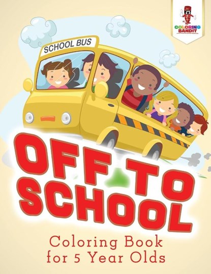 Off to School, Coloring Bandit - Paperback - 9780228205067
