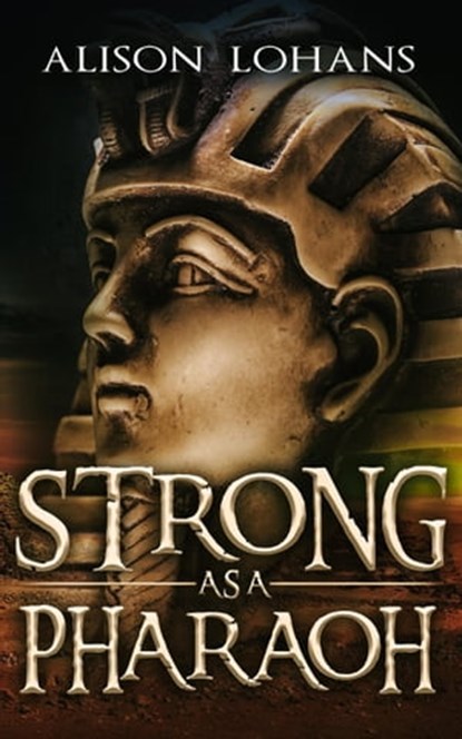 Strong as a Pharaoh, Alison Lohans - Ebook - 9780228621638