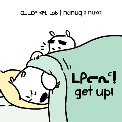 Nanuq and Nuka: Get Up!, Ali Hinch - Paperback - 9780228704874