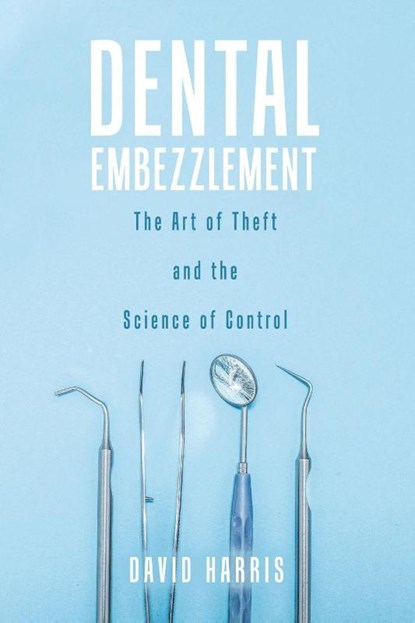 Dental Embezzlement, David Harris - Paperback - 9780228818755