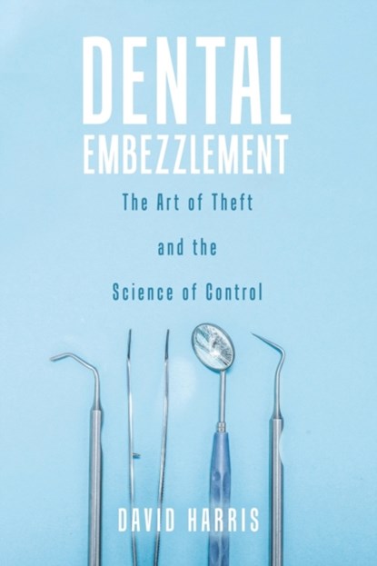 Dental Embezzlement, David Harris - Paperback - 9780228818755