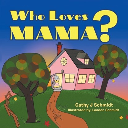 Who Loves Mama?, Cathy J Schmidt - Paperback - 9780228827696