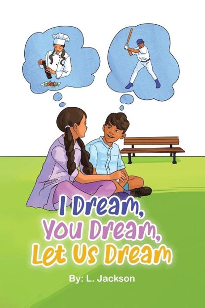 I Dream, You Dream, Let Us Dream!, L Jackson - Paperback - 9780228851424