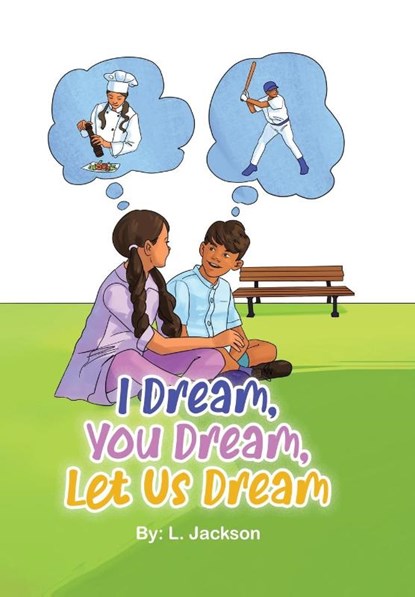 I Dream, You Dream, Let Us Dream!, L Jackson - Gebonden - 9780228851431