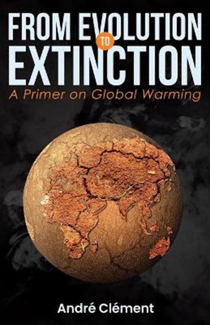 From Evolution to Extinction, CLEMENT,  Andre ; Guy, Richard - Paperback - 9780228852759