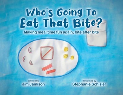 Who's Going To Eat That Bite?, Jim Jamison - Paperback - 9780228870463