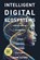 INTELLIGENT DIGITAL ECOSYSTEMS, Janak Alford - Paperback - 9780228873020