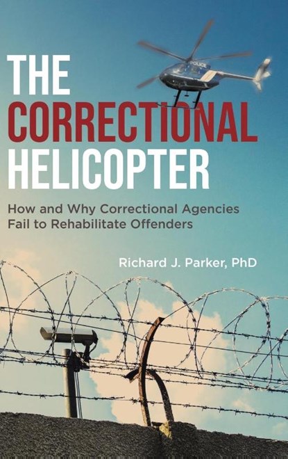The Correctional Helicopter, Richard J Parker - Gebonden - 9780228873235