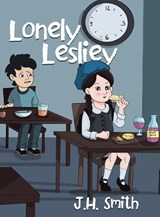 Lonely Lesliey - J H Smith - 9780228873884