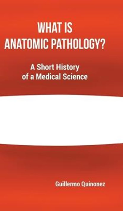 What Is Anatomic Pathology?, QUINONEZ,  Guillermo - Gebonden - 9780228878742