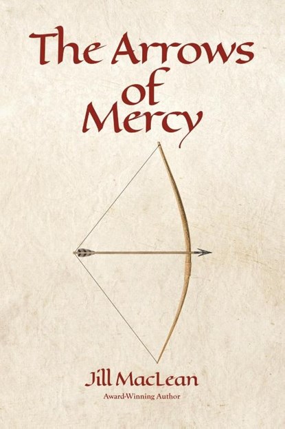 The Arrows of Mercy, Jill MacLean - Paperback - 9780228887324