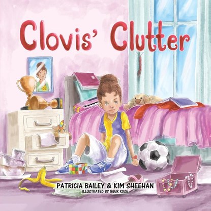 Clovis' Clutter, Patricia Bailey ; Kim Sheehan - Paperback - 9780228894124
