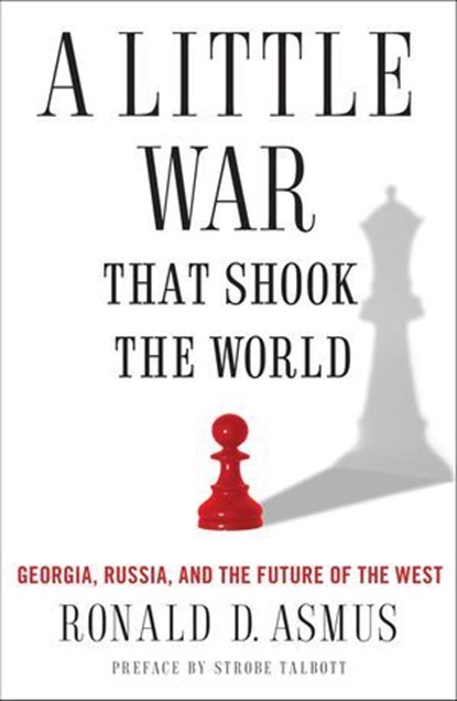 A Little War That Shook the World, Ronald D. Asmus ; Strobe Talbott - Ebook - 9780230102286