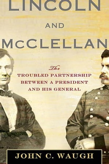 Lincoln and McClellan, John C. Waugh - Ebook - 9780230106765