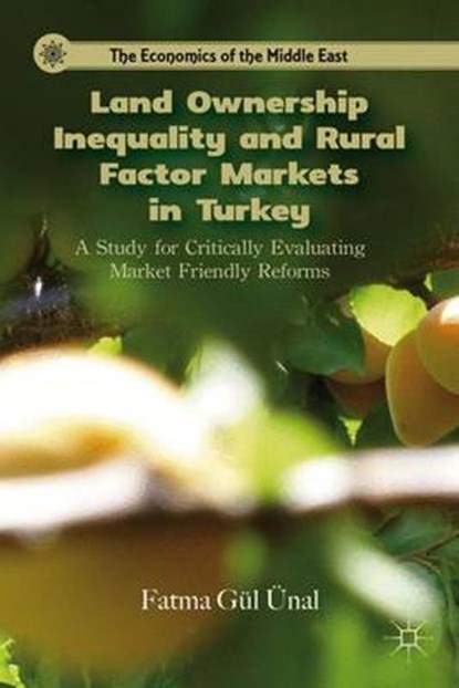 Land Ownership Inequality and Rural Factor Markets in Turkey, Fatma Gul Unal - Gebonden - 9780230120211