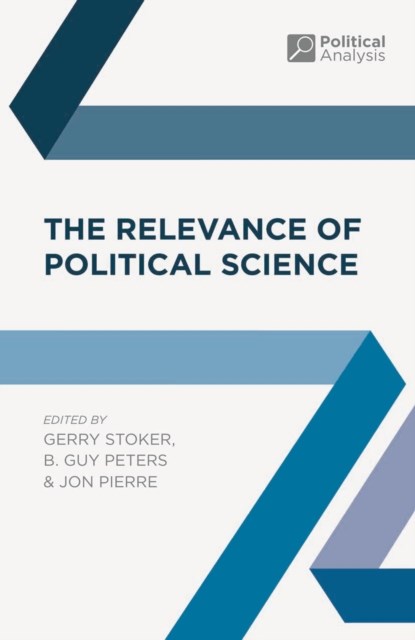 The Relevance of Political Science, Professor Gerry (Southampton University Stoker ; Professor B. Guy (University of Pittsburgh Peters ; Jon (University of Gothenburg Pierre - Paperback - 9780230201095