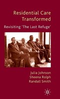 Residential Care Transformed | Johnson, J. ; Rolph, S. ; Smith, R. | 