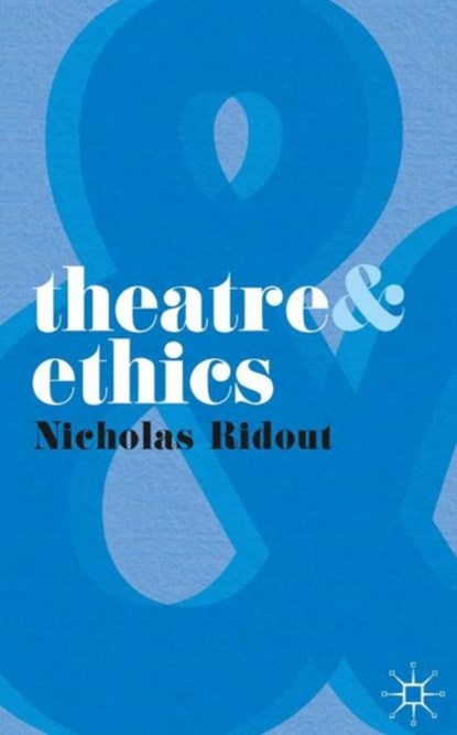 Theatre and Ethics, Nicholas Ridout - Paperback - 9780230210271