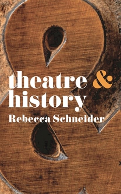 Theatre and History, Rebecca Schneider - Paperback - 9780230246614
