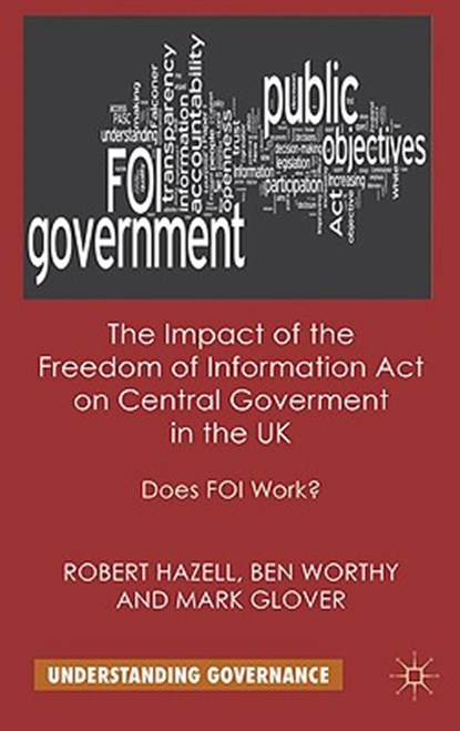 Impact of the Freedom of Information Act on Central Governme, HAZELL,  Robert - Gebonden - 9780230250345