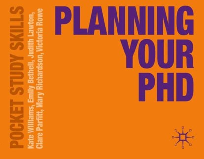 Planning Your PhD, Kate Williams ; Emily Bethell ; Judith Lawton - Paperback - 9780230251939