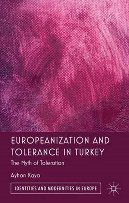 Europeanization and Tolerance in Turkey, KAYA,  Ayhan - Gebonden - 9780230300347