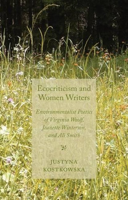 Ecocriticism and Women Writers, KOSTKOWSKA,  Justyna - Gebonden - 9780230308435