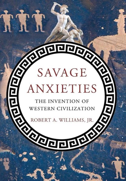 Savage Anxieties, Robert A Jr. Williams - Gebonden - 9780230338760