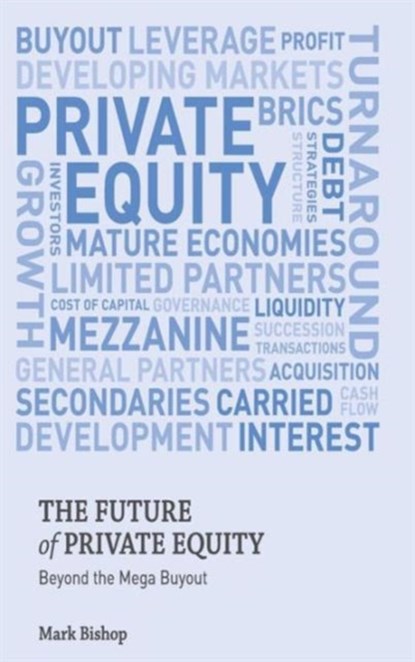 The Future of Private Equity, Mark Bishop - Gebonden - 9780230354937