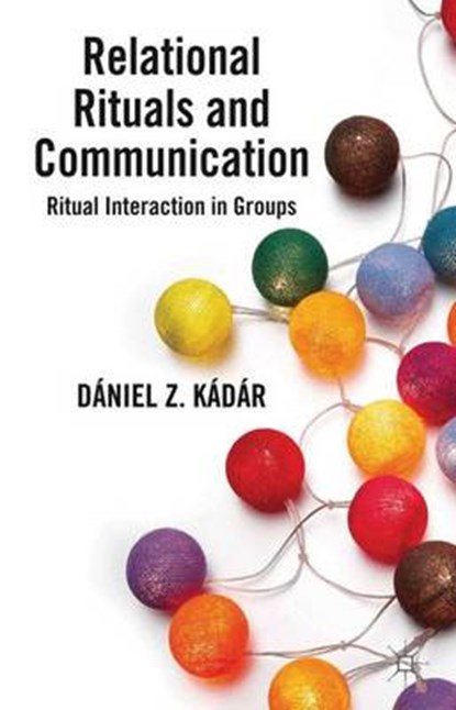 Relational Rituals and Communication, KADAR,  Daniel Z. - Gebonden - 9780230393042