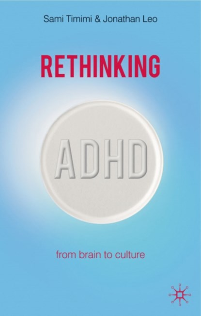 Rethinking ADHD, Sami Timimi ; Jonathan Leo - Paperback - 9780230507128
