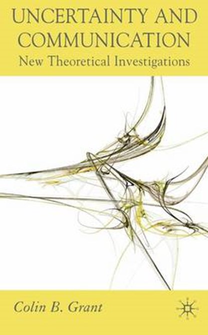 Uncertainty and Communication, GRANT,  Colin B. - Gebonden - 9780230517622