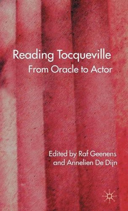 Reading Tocqueville, GEENENS,  R. ; Dijn, A. De ; De Dijn, Annelien - Gebonden - 9780230527461