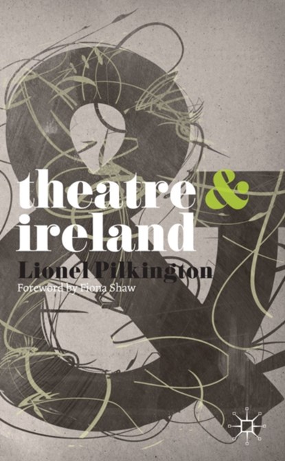 Theatre and Ireland, Fiona Shaw ; Lionel Pilkington - Paperback - 9780230574625
