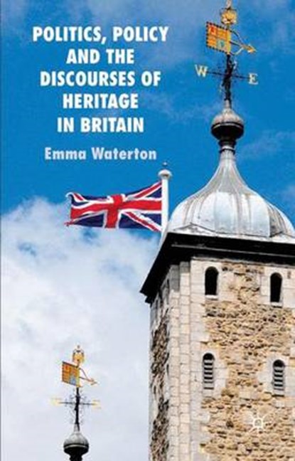 Politics, Policy and the Discourses of Heritage in Britain, WATERTON,  Emma - Gebonden - 9780230581883