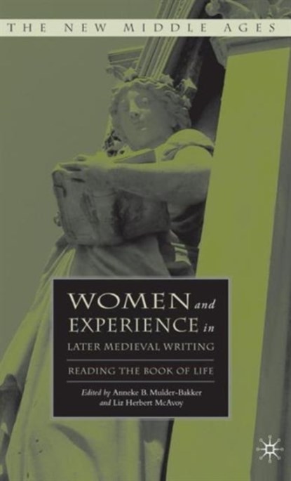 Women and Experience in Later Medieval Writing, A. Mulder-Bakker - Gebonden - 9780230602878