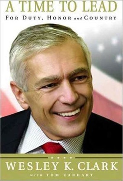 A Time to Lead, Wesley K. Clark ; Tom Carhart - Ebook - 9780230610774