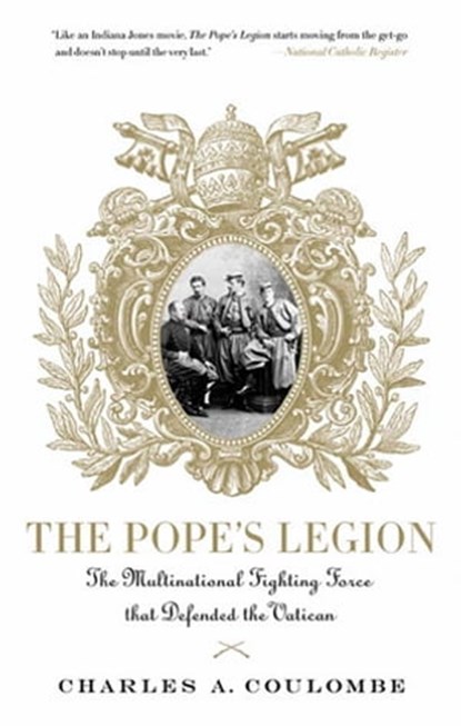 The Pope's Legion, Charles A. Coulombe - Ebook - 9780230614697
