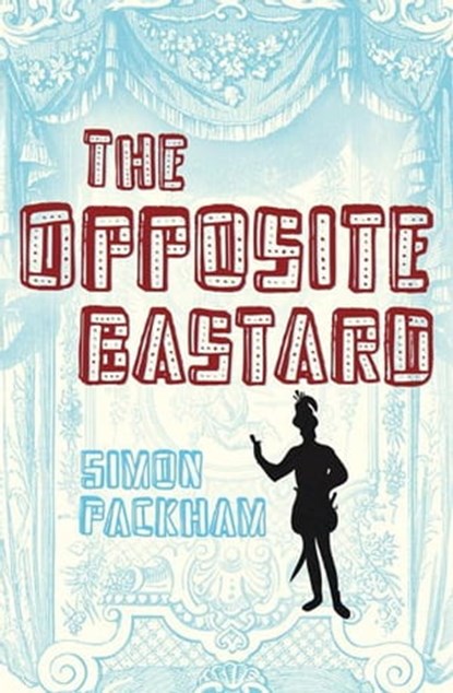 The Opposite Bastard, Simon Packham - Ebook - 9780230738539