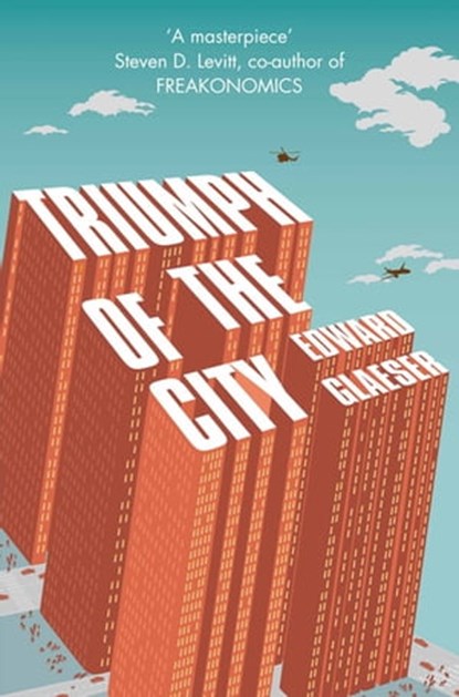 Triumph of the City, Edward Glaeser - Ebook - 9780230758926