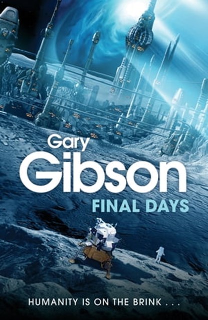 Final Days, Gary Gibson - Ebook - 9780230761025