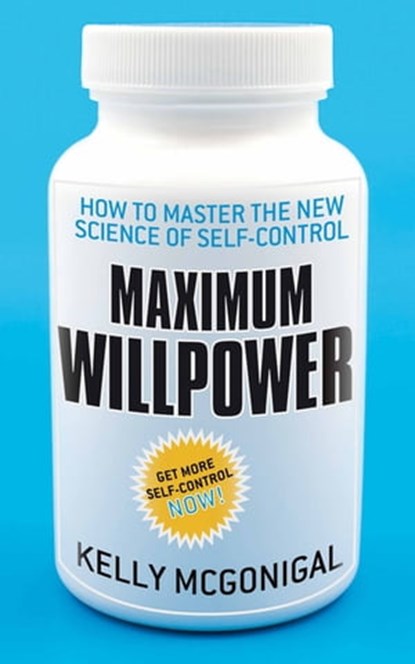 Maximum Willpower, Kelly McGonigal - Ebook - 9780230765634